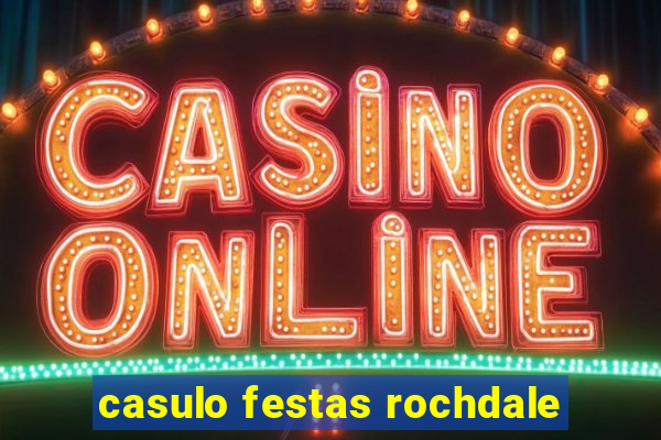 casulo festas rochdale