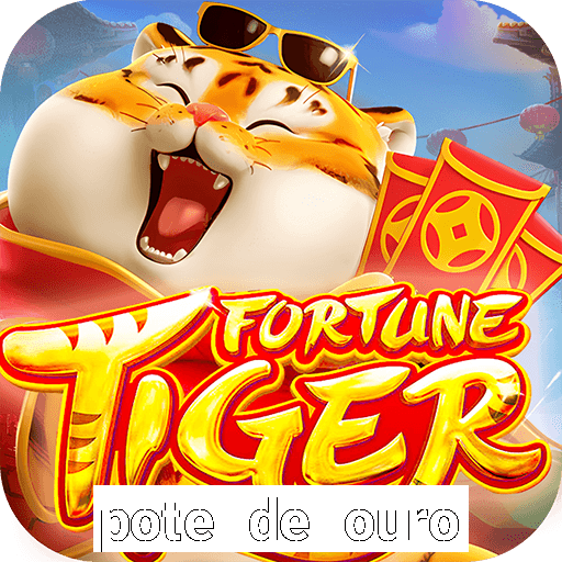 pote de ouro fortune tiger