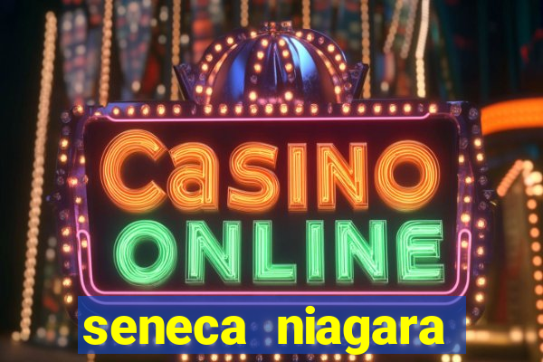 seneca niagara casino niagara falls