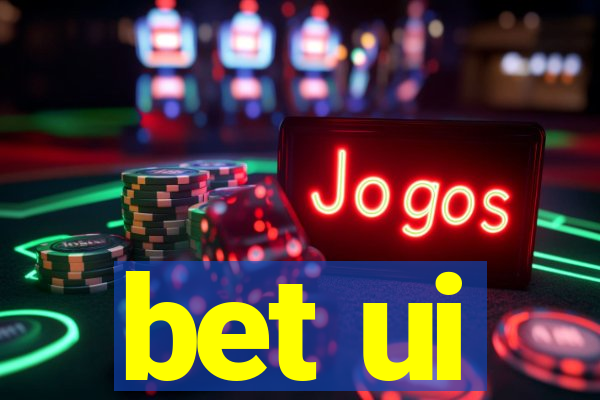 bet ui