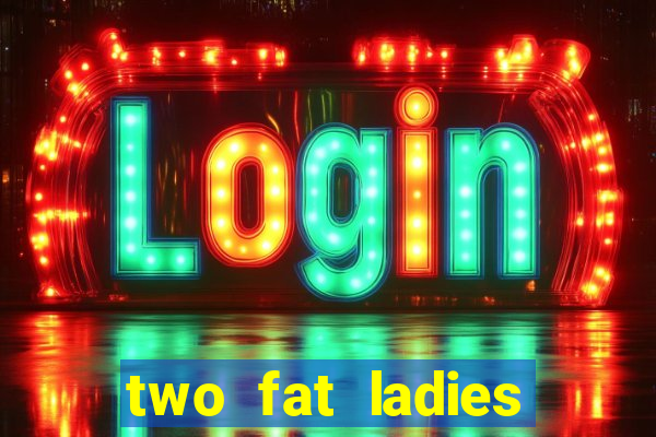 two fat ladies bingo call