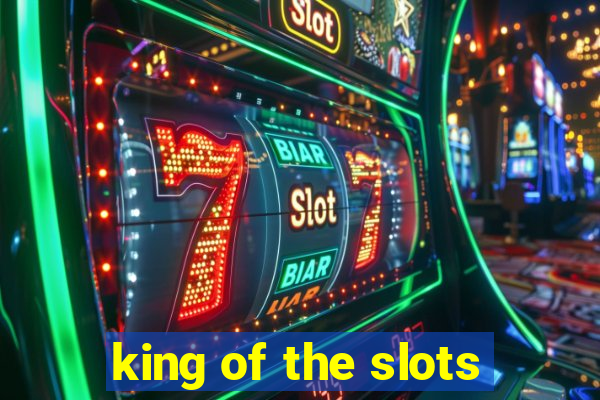 king of the slots