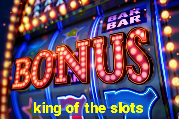 king of the slots