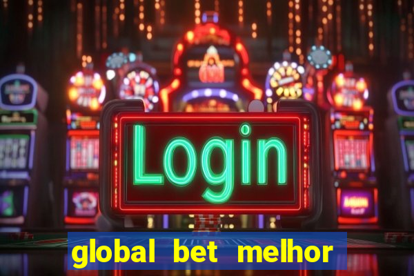 global bet melhor horario para jogar