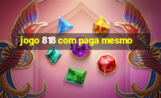 jogo 818 com paga mesmo