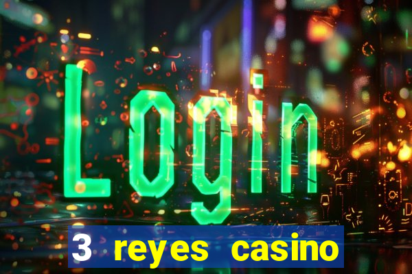 3 reyes casino juegos populares login