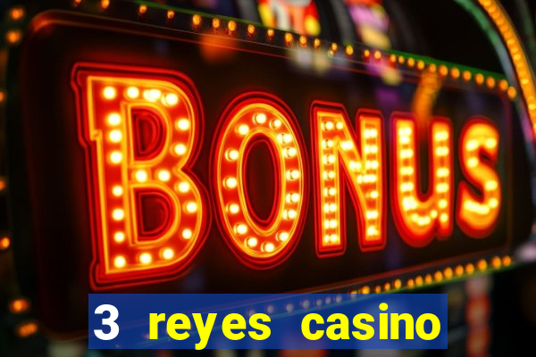 3 reyes casino juegos populares login