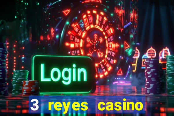 3 reyes casino juegos populares login