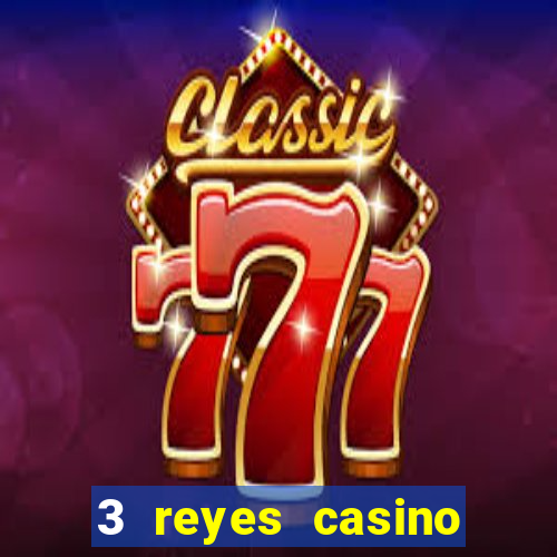 3 reyes casino juegos populares login