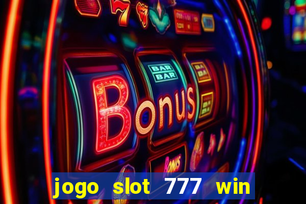 jogo slot 777 win paga mesmo