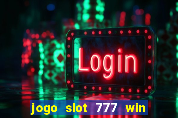 jogo slot 777 win paga mesmo