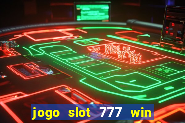 jogo slot 777 win paga mesmo