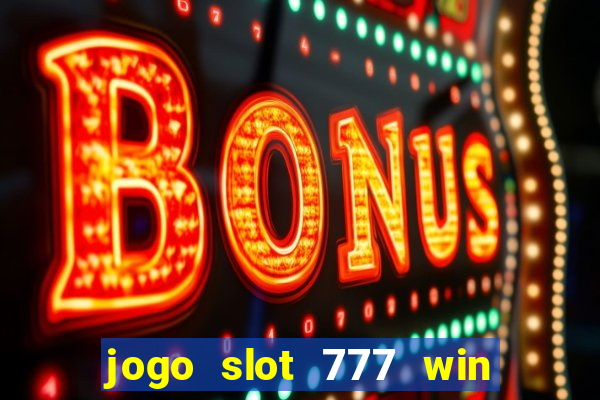 jogo slot 777 win paga mesmo