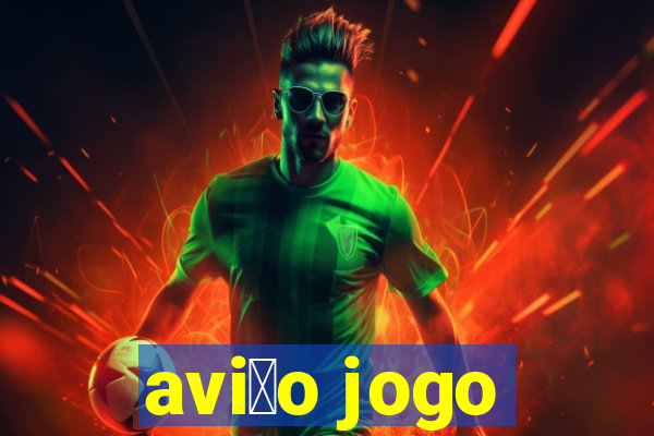 avi茫o jogo