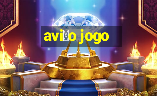 avi茫o jogo