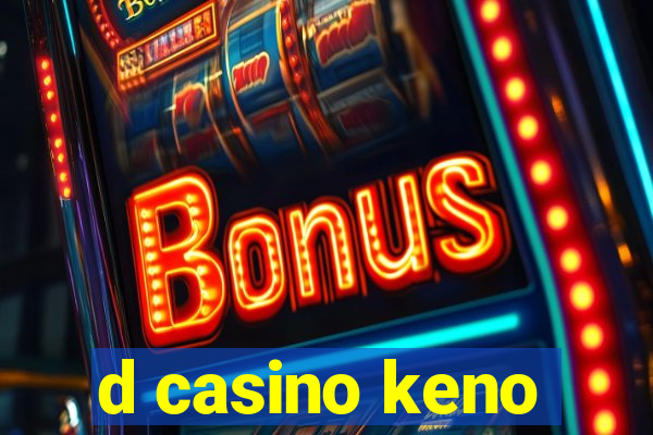 d casino keno