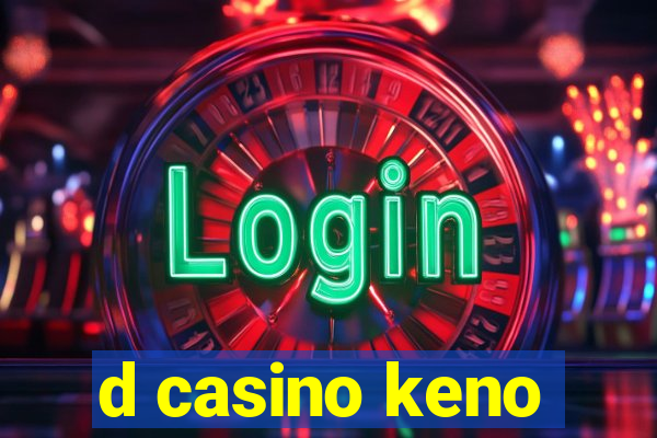 d casino keno