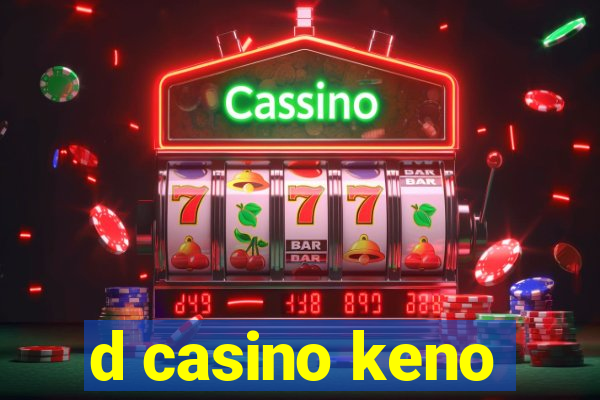 d casino keno