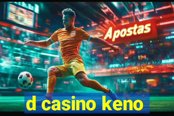 d casino keno