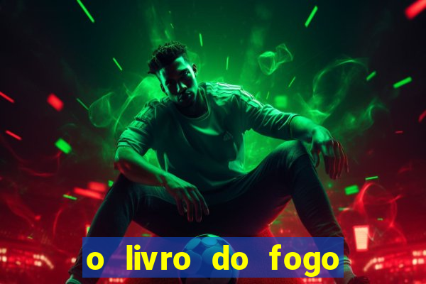 o livro do fogo pdf o fogo liberador pdf