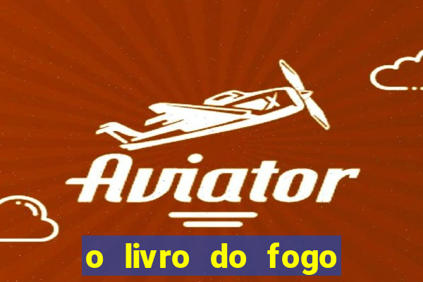 o livro do fogo pdf o fogo liberador pdf