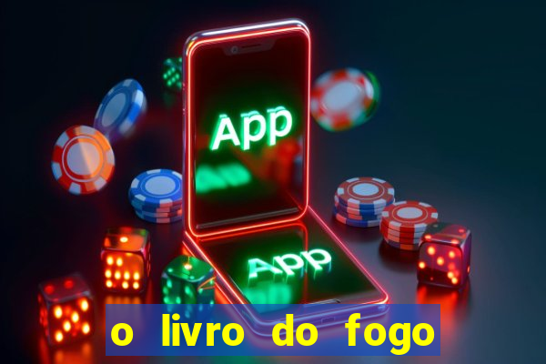 o livro do fogo pdf o fogo liberador pdf