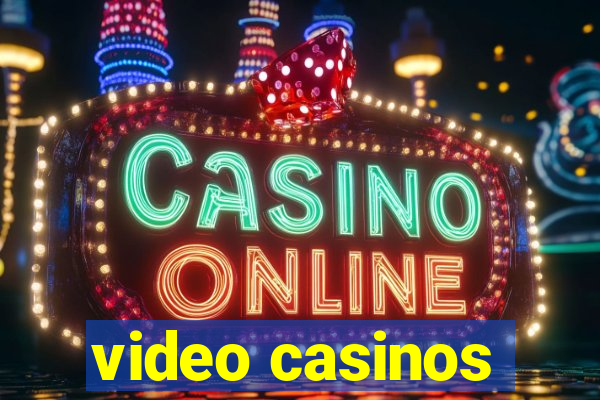 video casinos