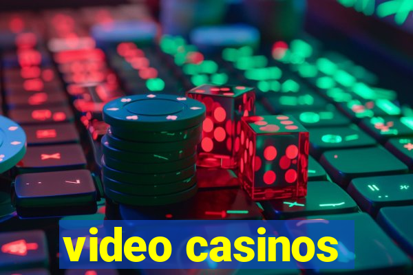 video casinos