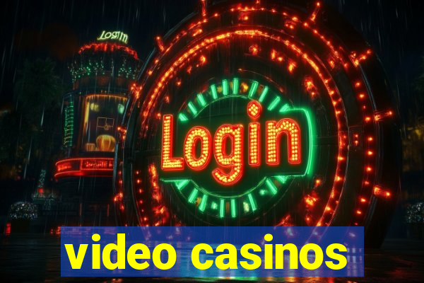 video casinos