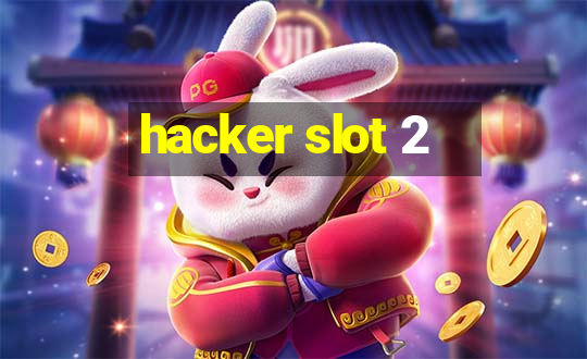 hacker slot 2