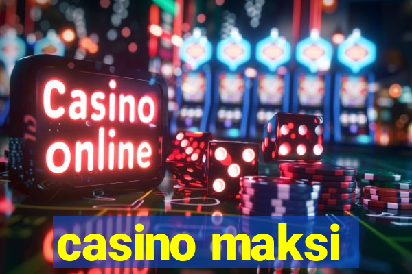 casino maksi