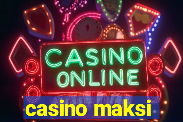 casino maksi