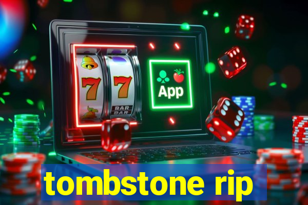 tombstone rip