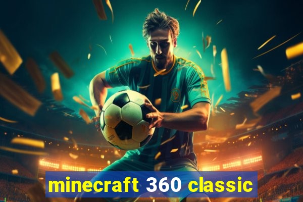 minecraft 360 classic