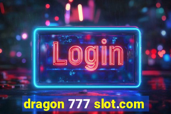 dragon 777 slot.com