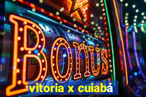 vitoria x cuiabá