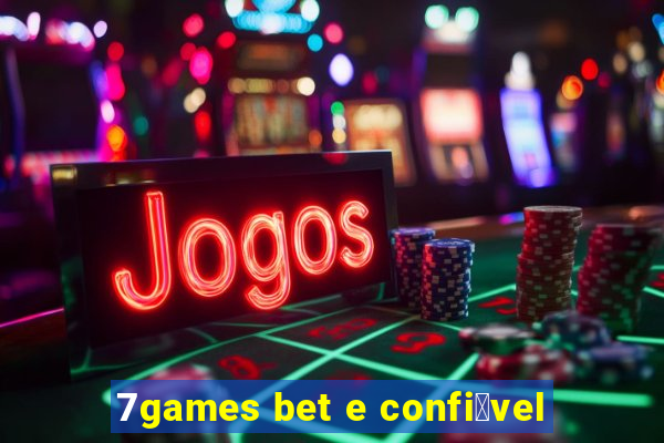 7games bet e confi谩vel