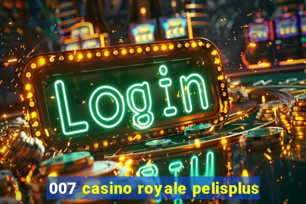 007 casino royale pelisplus