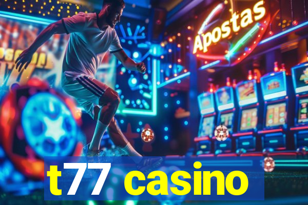 t77 casino