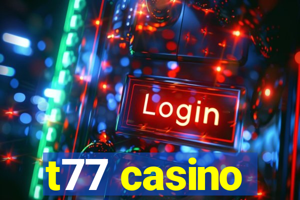 t77 casino