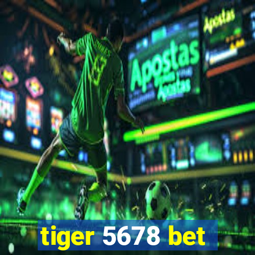 tiger 5678 bet