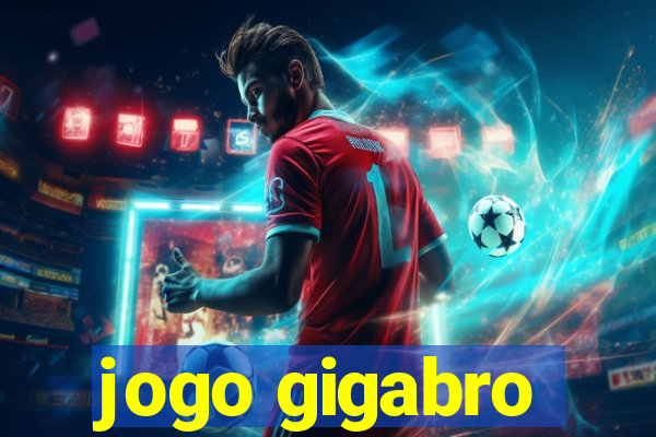 jogo gigabro