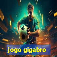 jogo gigabro