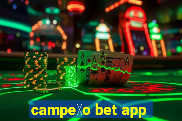 campe茫o bet app