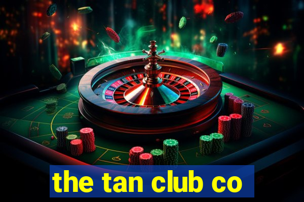 the tan club co