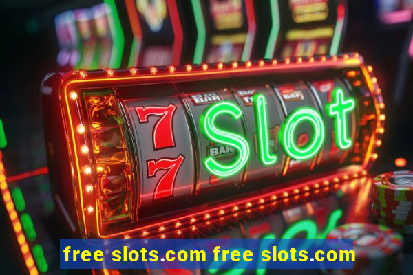 free slots.com free slots.com