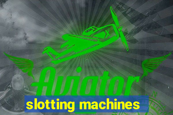 slotting machines