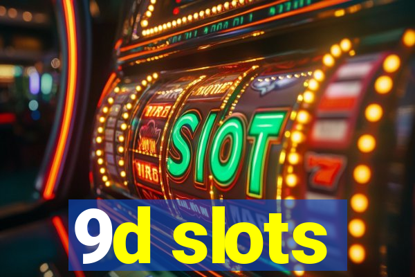 9d slots