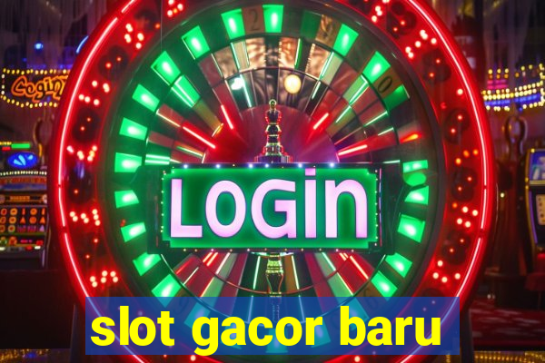 slot gacor baru