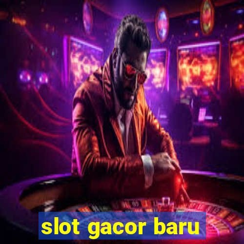 slot gacor baru